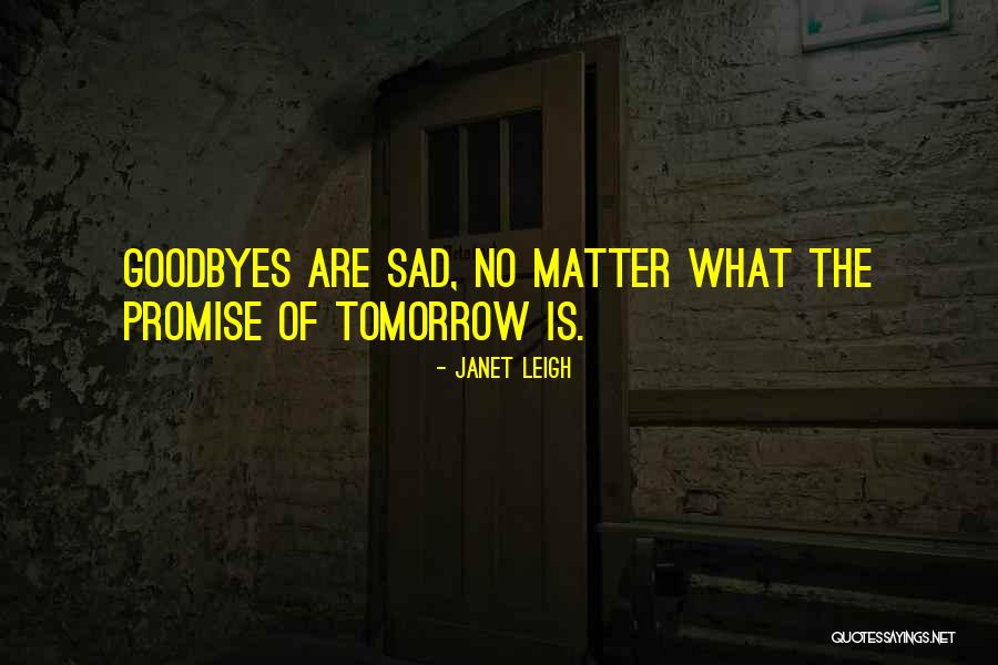 Sad Tomorrow Quotes By Janet Leigh Sad Tomorrow Quotes By Janet Leigh