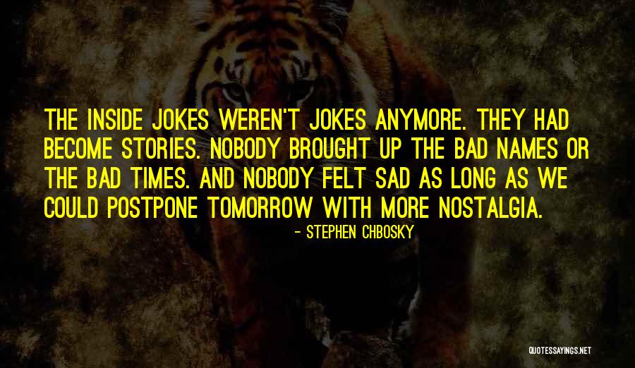 Sad Tomorrow Quotes By Stephen Chbosky Sad Tomorrow Quotes By Stephen Chbosky