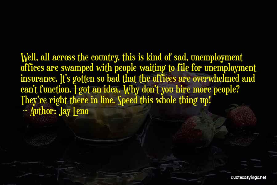 Sad Unemployment Quotes By Jay Leno