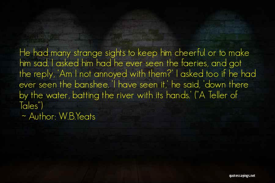 Sad Water Quotes By W.B.Yeats