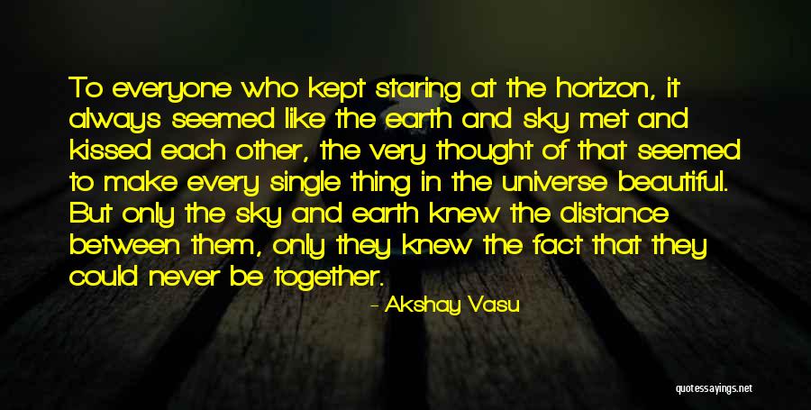 Sad We Love Each Other But Cant Be Together Quotes By Akshay Vasu Sad We Love Each Other But Cant Be Together Quotes By Akshay Vasu