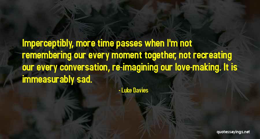 Sad We Love Each Other But Cant Be Together Quotes By Luke Davies Sad We Love Each Other But Cant Be Together Quotes By Luke Davies