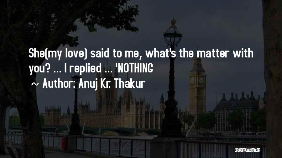 Sad What'sapp Quotes By Anuj Kr. Thakur