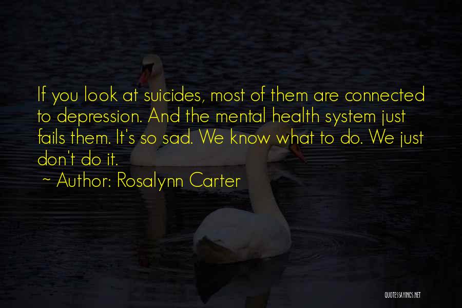 Sad What'sapp Quotes By Rosalynn Carter