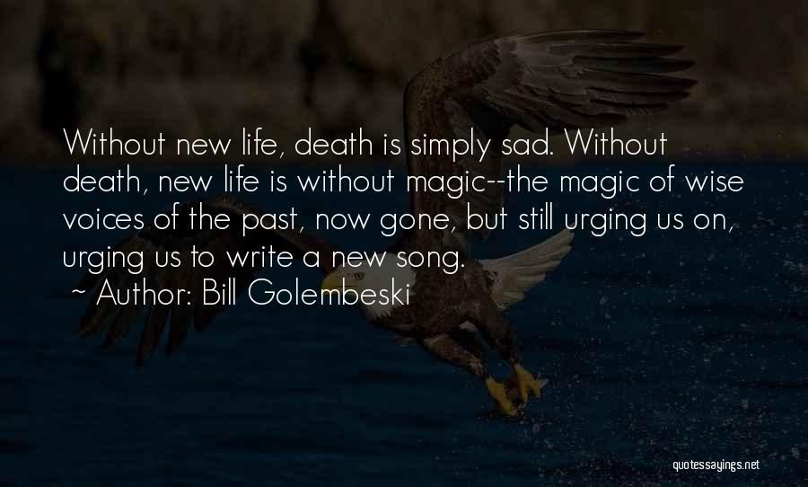 Sad Wise Life Quotes By Bill Golembeski