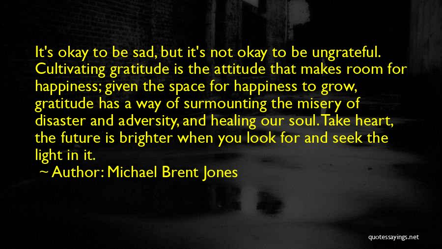 Sad With Attitude Quotes By Michael Brent Jones