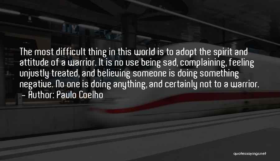 Sad With Attitude Quotes By Paulo Coelho