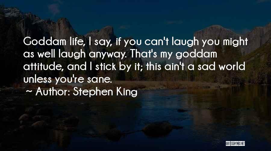 Sad With Attitude Quotes By Stephen King