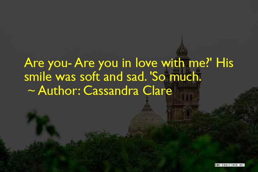 Sad With Smile Quotes By Cassandra Clare