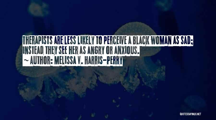 Sad Woman Quotes By Melissa V. Harris-Perry