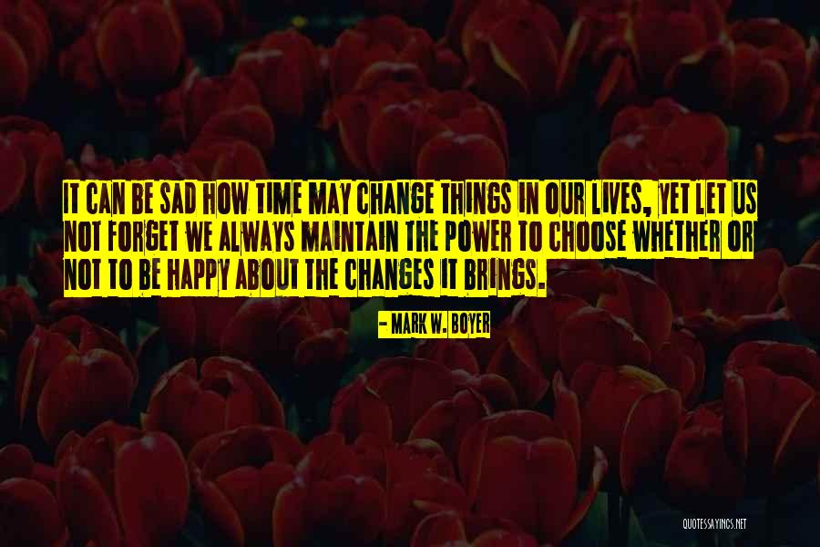 Sad Yet Happy Quotes By Mark W. Boyer