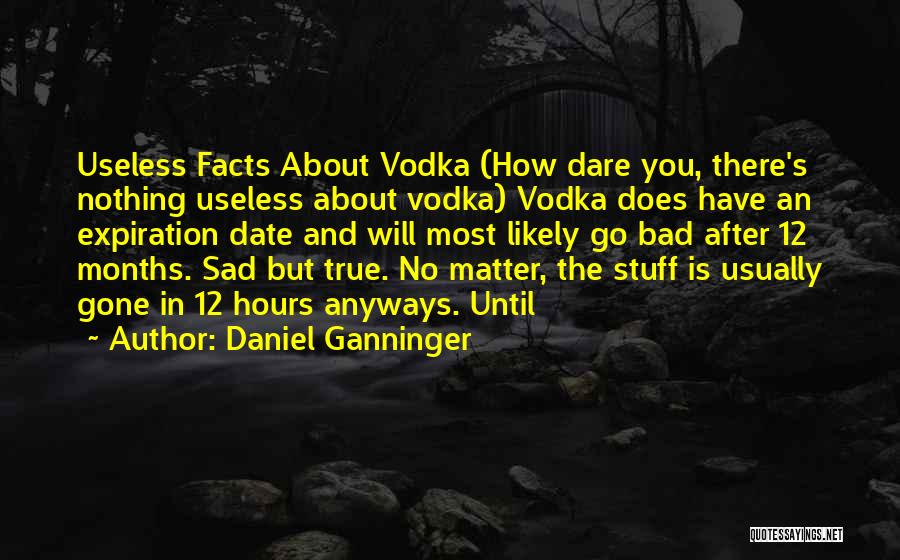 Sad You're Gone Quotes By Daniel Ganninger