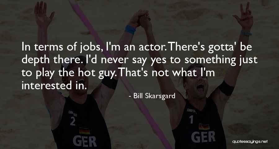 Sadasdas Quotes By Bill Skarsgard Sadasdas Quotes By Bill Skarsgard
