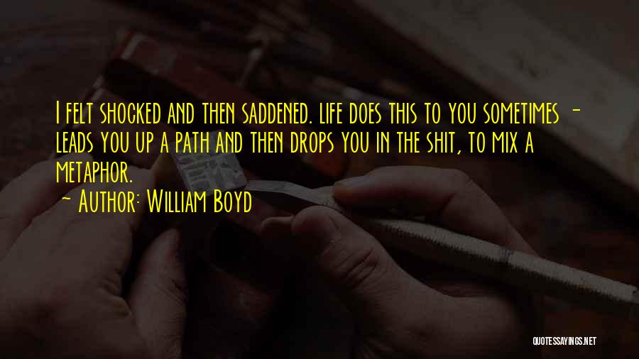 Saddened Quotes By William Boyd