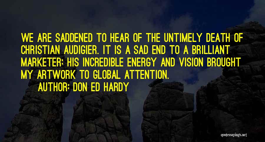 Saddened To Hear Quotes By Don Ed Hardy