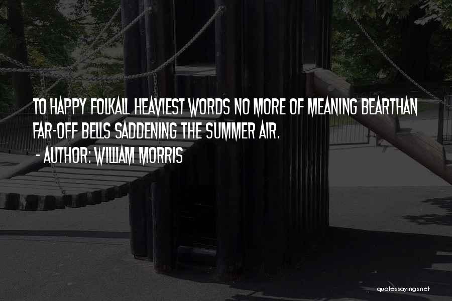 Saddening Quotes By William Morris