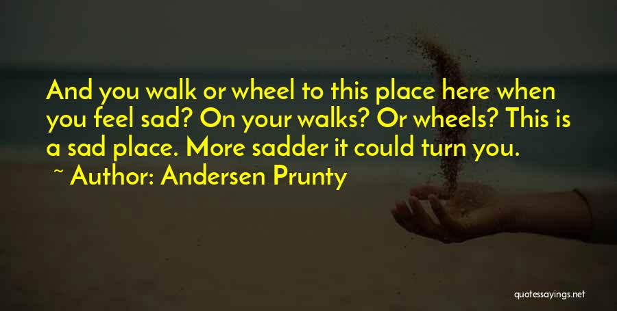 Sadder Than Sad Quotes By Andersen Prunty