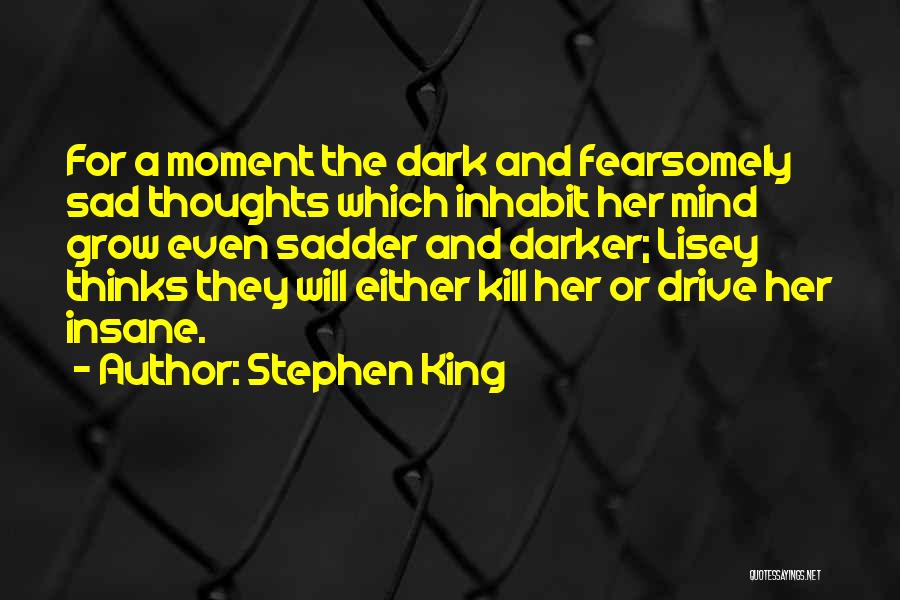 Sadder Than Sad Quotes By Stephen King