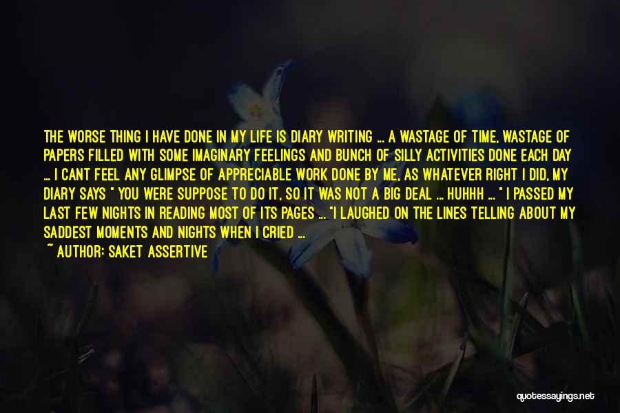 Saddest Day My Life Quotes By Saket Assertive