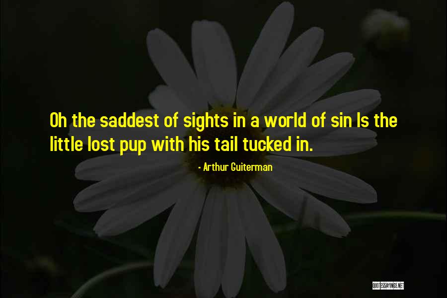 Saddest Dog Quotes By Arthur Guiterman Saddest Dog Quotes By Arthur Guiterman