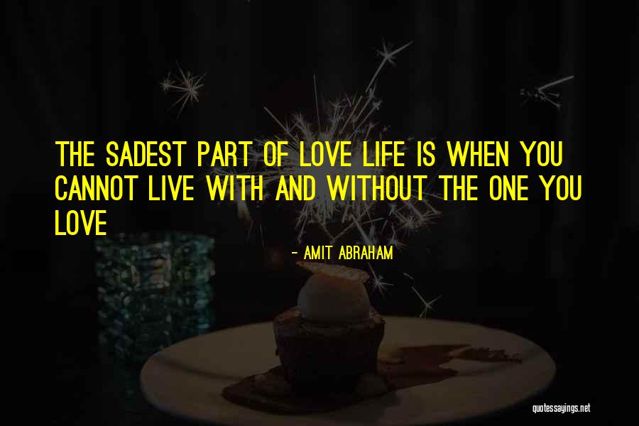 Saddest Ever Love Quotes By Amit Abraham