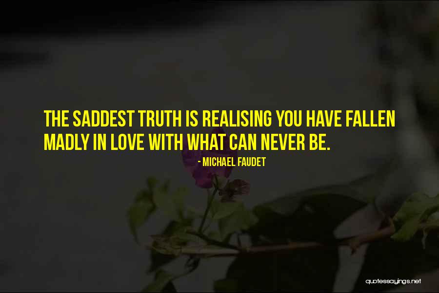 Saddest Ever Love Quotes By Michael Faudet