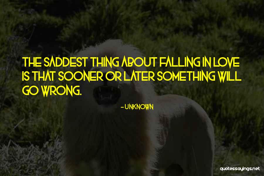 Saddest Ever Love Quotes By Unknown
