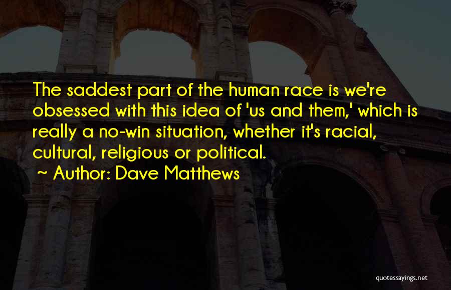 Saddest Quotes By Dave Matthews