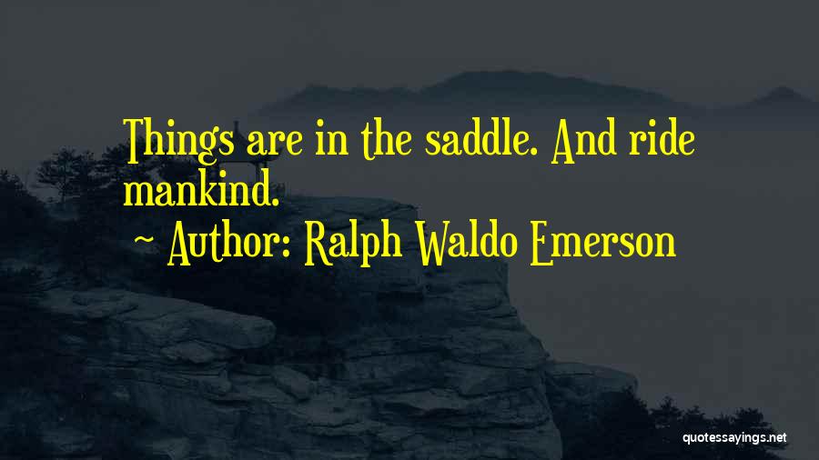 Saddle Quotes By Ralph Waldo Emerson