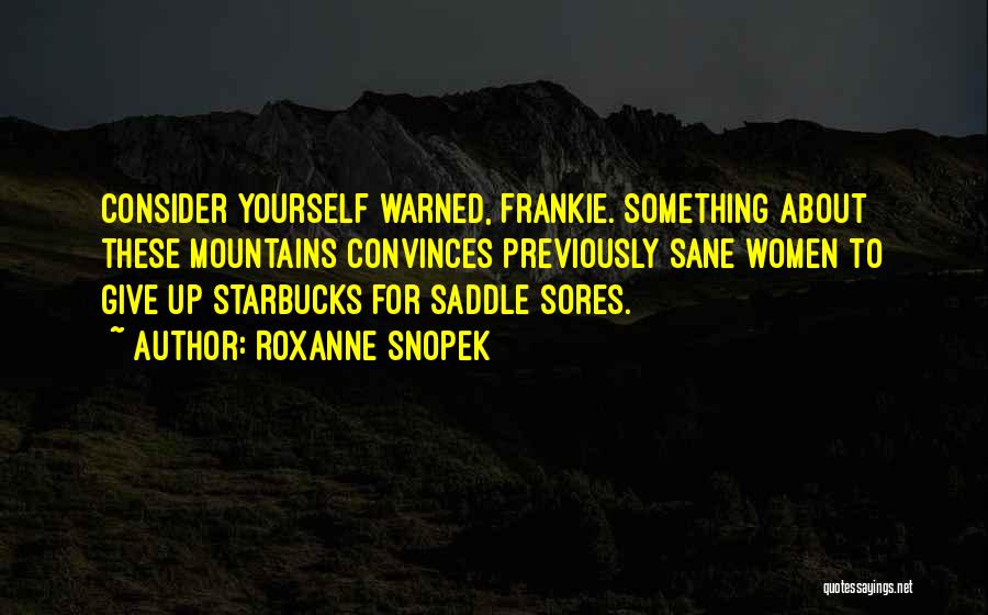 Saddle Up Quotes By Roxanne Snopek