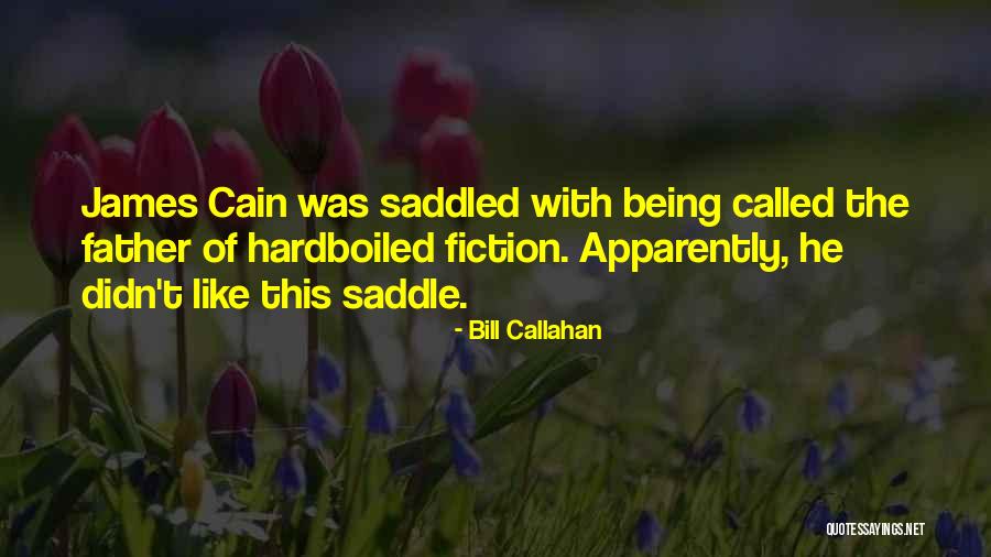Saddled Quotes By Bill Callahan Saddled Quotes By Bill Callahan