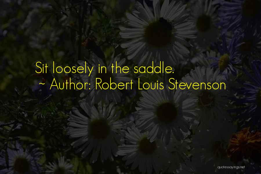 Saddles Quotes By Robert Louis Stevenson