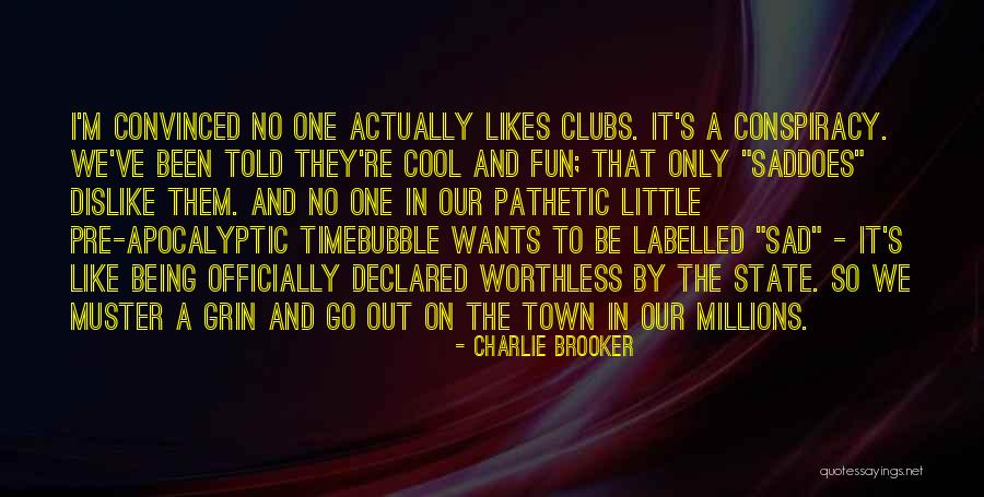 Saddoes Quotes By Charlie Brooker Saddoes Quotes By Charlie Brooker