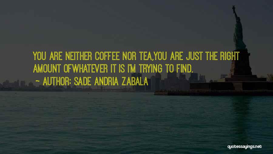 Sade Andria Zabala Quotes 244779