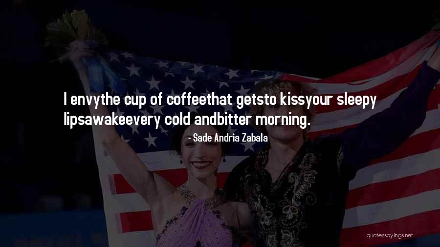 Sade Andria Zabala Quotes 751032 Sade Andria Zabala Quotes 751032