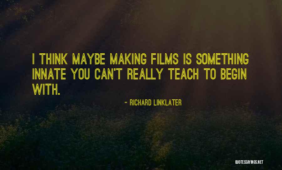Sadek Agro Quotes By Richard Linklater Sadek Agro Quotes By Richard Linklater