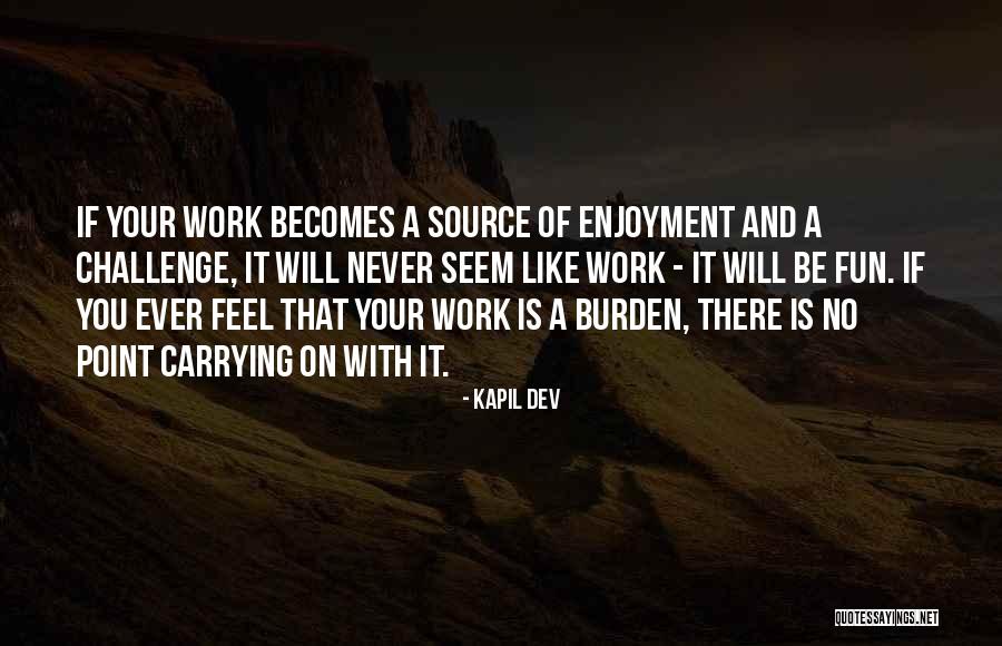 Sadeta Ganic Quotes By Kapil Dev