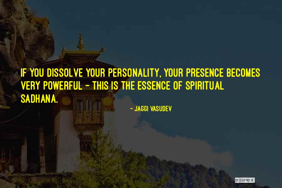 Sadhana Quotes By Jaggi Vasudev