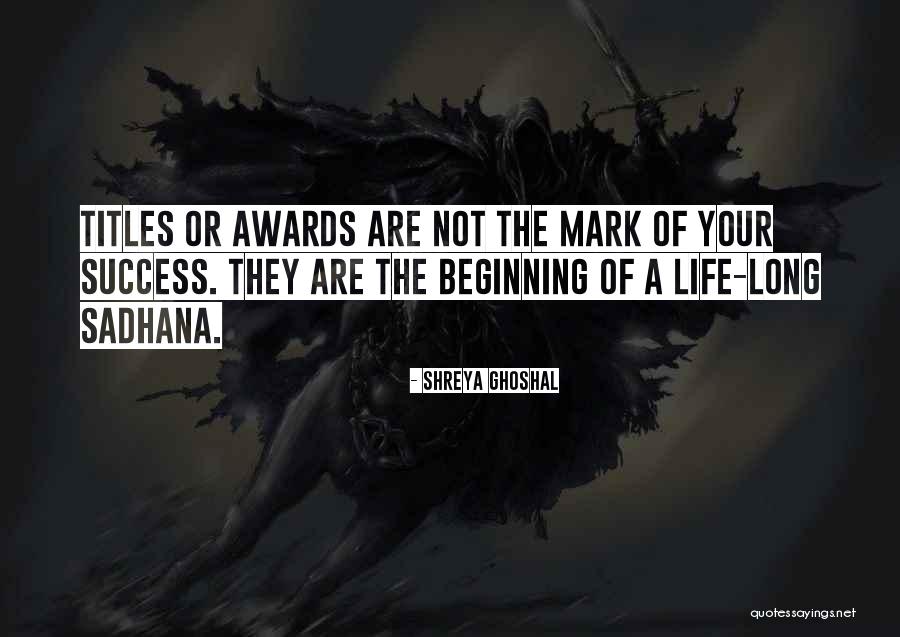Sadhana Quotes By Shreya Ghoshal