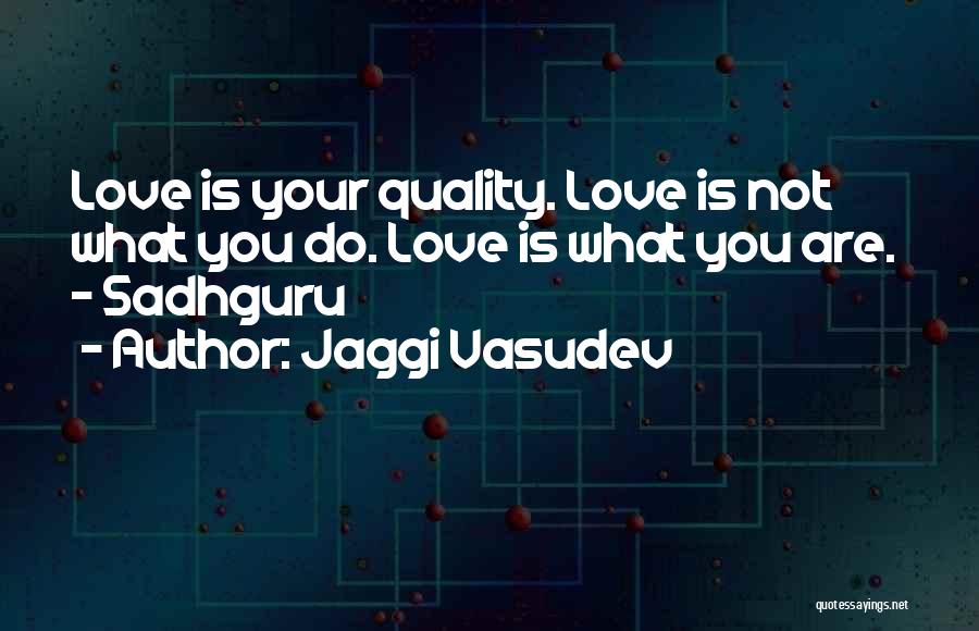 Sadhguru Jaggi Vasudev Quotes By Jaggi Vasudev