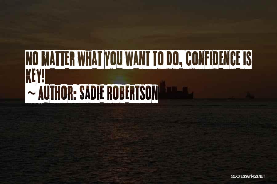 Sadie Robertson Quotes 1012236