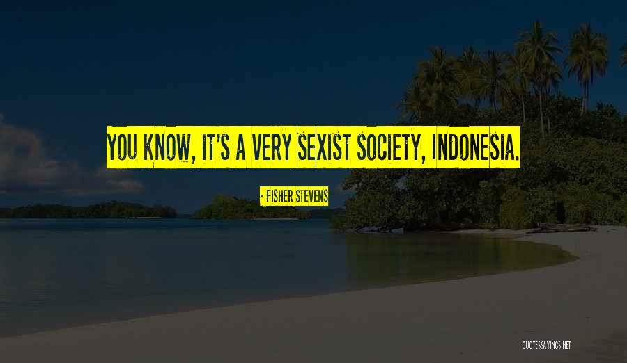 Sadikun Quotes By Fisher Stevens Sadikun Quotes By Fisher Stevens