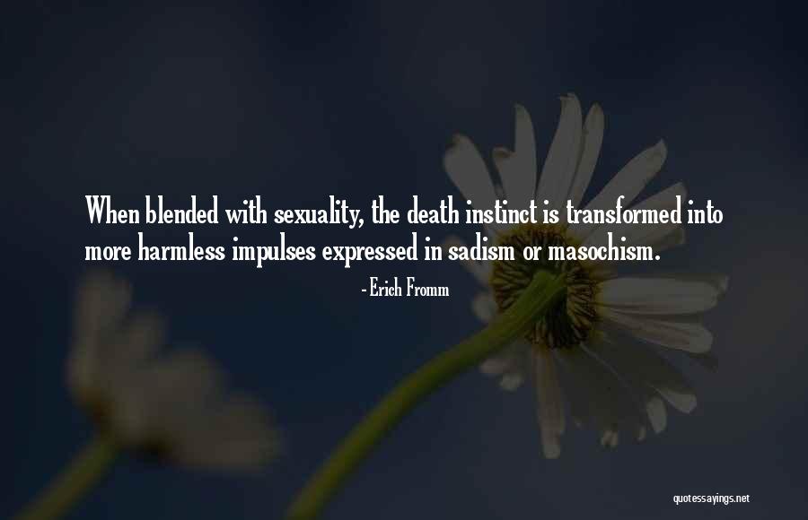 Sadism And Masochism Quotes By Erich Fromm Sadism And Masochism Quotes By Erich Fromm
