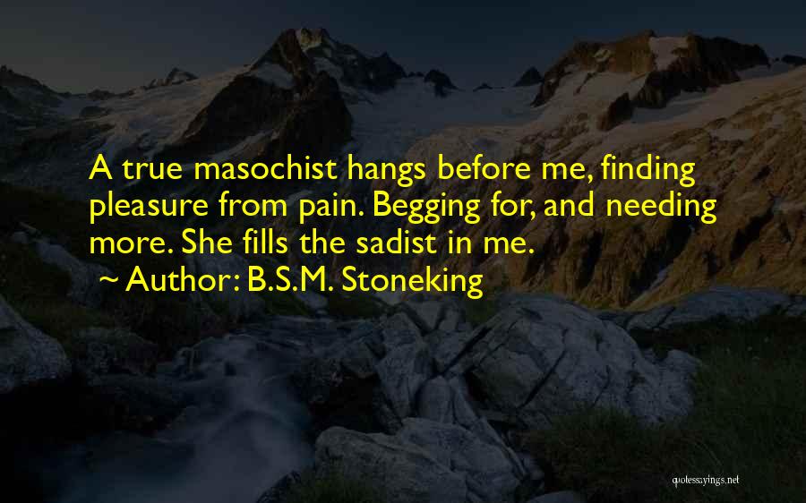 Sadist Masochist Quotes By B.S.M. Stoneking