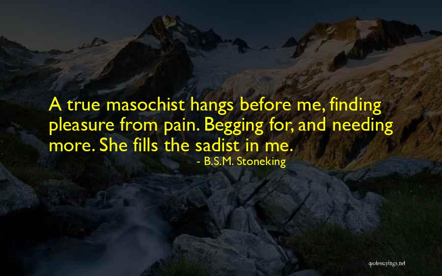 Sadist Masochist Quotes By B.S.M. Stoneking