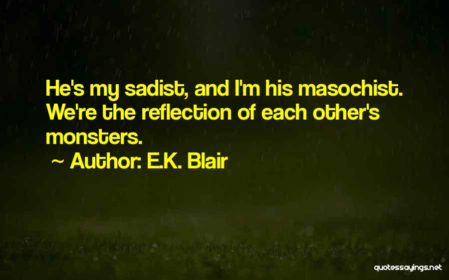Sadist Masochist Quotes By E.K. Blair
