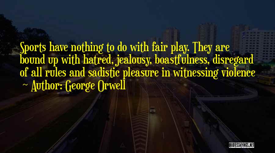 Sadistic Pleasure Quotes By George Orwell