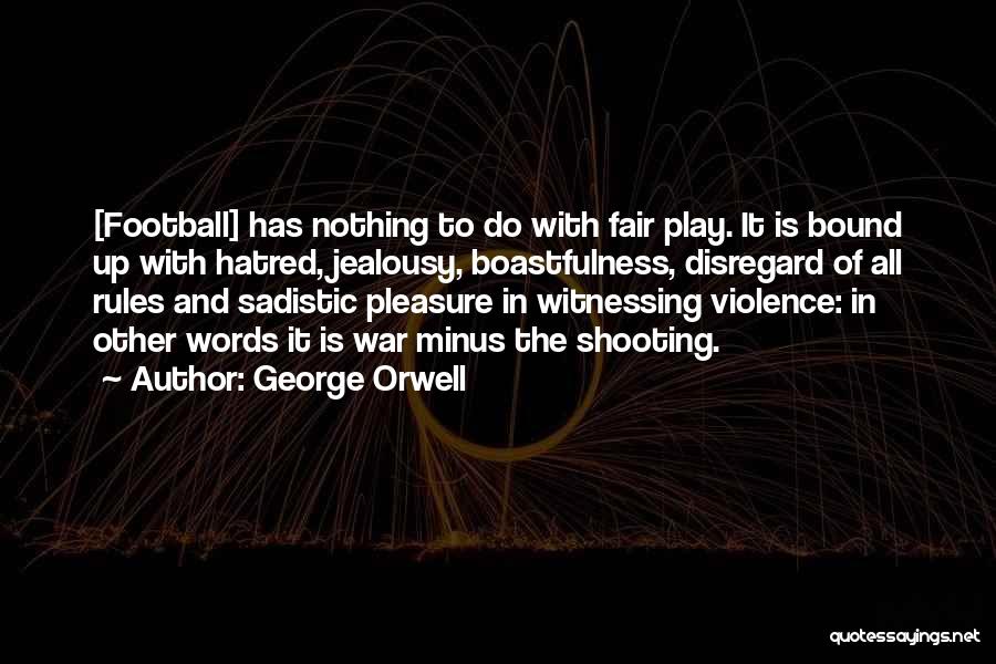 Sadistic Pleasure Quotes By George Orwell