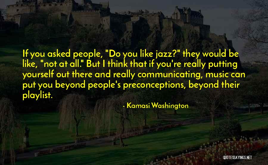 Saditty Antonym Quotes By Kamasi Washington Saditty Antonym Quotes By Kamasi Washington