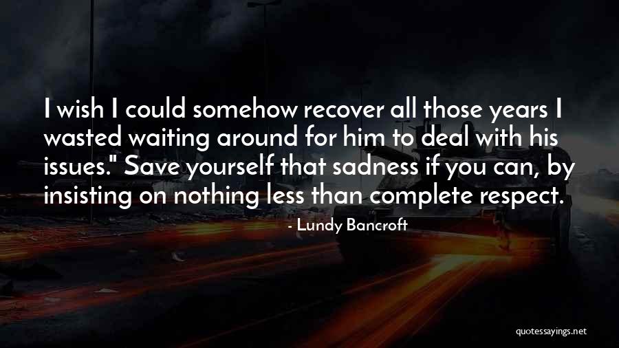 Sadness All Around Quotes By Lundy Bancroft